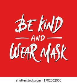 Vector lettering illustration with quote for posters, decoration, wall art and t shirt print. Hand drawn inspirational and motivational typography text on dark background. Be kind and wear mask.