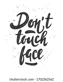 Vector lettering illustration with quote for posters, decoration and t shirt print. Hand drawn inspirational and motivational typography text on white background. Don't touch face.