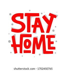 Vector lettering illustration with quote for posters, decoration and t shirt print. Hand drawn inspirational and motivational quarantine typography text on white background. Stay home.