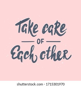 Vector lettering illustration with quote for posters, decoration, wall art and t shirt print. Hand drawn inspirational and motivational typography text on pink background. Take care of each other.