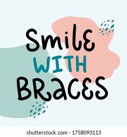 Vector lettering illustration of Smile with braces. Every element, doodle is isolated. Dentist Day greeting card. Typography poster about dental care. Concept for medical cabinet, social media, banner