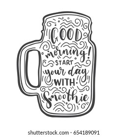 Vector lettering illustration Smoothie.  Quote Good morning! start your day with Smoothies
