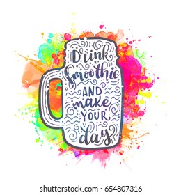 Vector lettering illustration Smoothie.  Quote Drink Smoothie and make your day
