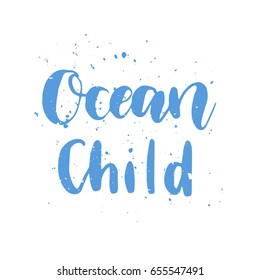 Vector lettering illustration Summer. Quote Ocean Child