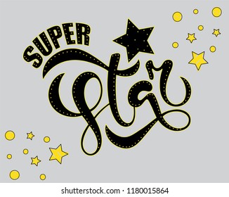 Vector lettering illustration of "Super Star" text for clothes. Kids badge tag icon. Inspirational quote card invitation banner. Calligraphic background. Celebration typography poster. EPS 10