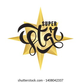 Vector lettering illustration of "Super Star" text with star for clothes. Kids badge tag icon. Inspirational quote card invitation banner. Calligraphic background. Celebration typography poster. 