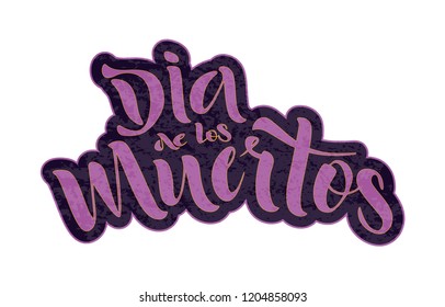 Vector lettering illustration of the text Day of the Dead in Spanish. Calligraphy of 'Dia de los Muertos' text for banner, poster, greeting card or celebration design. Hand sketched lettering. textur