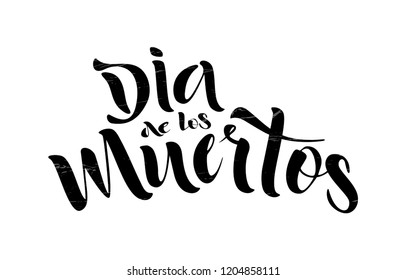 Vector lettering illustration of the text Day of the Dead in Spanish. Calligraphy of 'Dia de los Muertos' text for banner, poster, greeting card or celebration design. Hand sketched lettering. textur