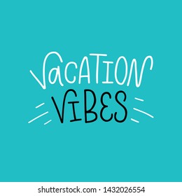 Vector lettering illustration of Vacation vibes. Tourists greeting card template. Ready congratulations to vacationist for summer time. Cute basic for poster, party invitation, flyer, banner
