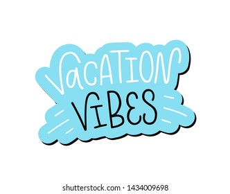 Vector lettering illustration of Vacation vibes. Tourists greeting card template. Ready congratulations to vacationist for summer time. Cute basic for poster, party invitation, flyer, banner, sticker