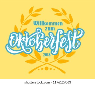 Vector Lettering illustration Willkommen zum Oktoberfest 2018 Welcome to Oktoberfest in German celebration design with floral wreath. Hand sketched Celebration icon. Beer festival decoration badge.