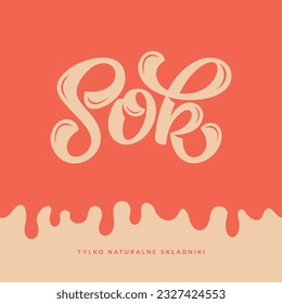 Vector Lettering Illustration with word Sok (means juice in Polish) on liquid warm orange background