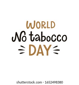 Vector lettering illustration of "World No tobacco day". Doodle letters isolated on white background. Concept of quitting smoking, healthy lifestyle. Ready greeting card, poster for holiday, 31st May.