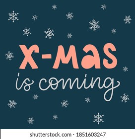 Vector lettering illustration of X-mas is coming. Cute doodle. Every element is isolated on dark blue background. Concept of winter holidays, Christmas Advent calendar. Greeting card, poster.