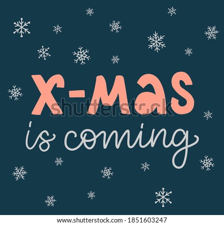 Vector lettering illustration of X-mas is coming. Cute doodle. Every element is isolated on dark blue background. Concept of winter holidays, Christmas Advent calendar. Greeting card, poster.