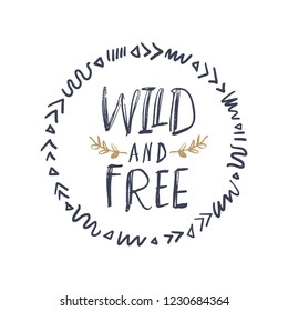 Vector lettering inscription in the boho tribal frame. Wild and free text. Poster and banner element, postcard, gift card, print for t-shirt and more, sticker, label and other. Isolated on white