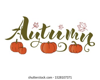 Vector lettering inscription in green autumn letters.  With orange pumpkins and leaves.  Postcard, banner. EPC 10