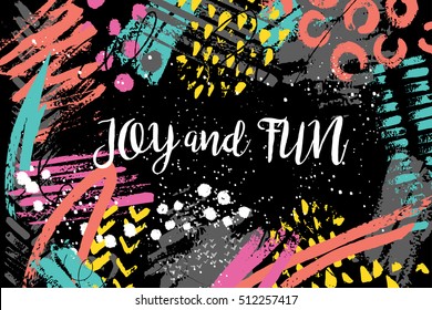 Vector Lettering Joy and Fun. Calligraphy on acrylic colorful brush strokes background with dots, splashes,circles,lines.In creative Memphis 80-90's modern style. For postcard, flyer, sale cards, etc.