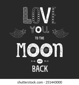 Vector lettering Love you to the moon and back with stars, arrows and comets isolated on black background, hand drawn letters
