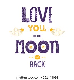 Vector lettering Love you to the moon and back with stars, arrows and comets isolated on white background, hand drawn letters