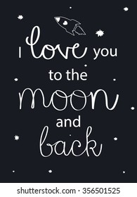 Vector lettering Love you to the moon and back with stars. This illustration can be used for a Valentine's day or Save the date card or print.