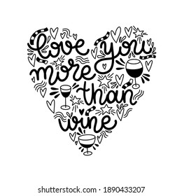 Vector lettering love you more than wine. Valentines Day. Black and white. Vector illustration