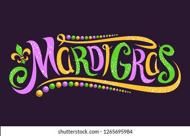 Vector lettering for Mardi Gras carnival, filigree calligraphic font with traditional symbol of mardi gras - fleur de lis, elegant fancy logo with greeting slogan, twirls and dots on dark background.