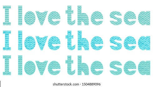 Vector lettering in a marine style turquoise with waves isolated on a white background. Hand-drawn pattern. I love sea. For printing on t-shirts, flyers, cards, invitation cards, booklets, banners