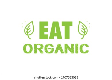 Vector lettering motivation quote, phrase eat organic.
