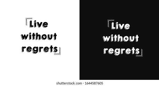 vector lettering of motivational  phrase.Two background options - black and white.