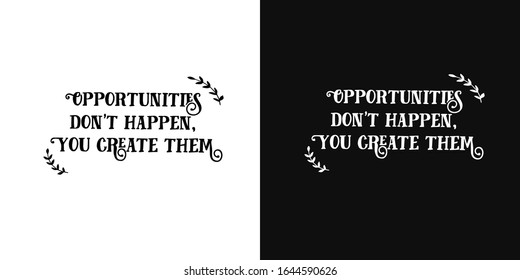 vector lettering of motivational  phrase.Two background options - black and white.