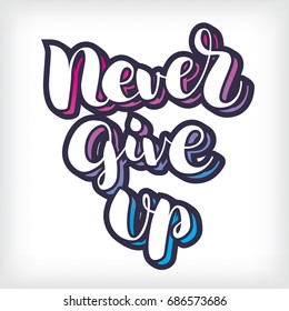 Vector lettering Never give up. Hand drawn white letters with shadow on isolated background. Handwritten modern calligraphy. Inscription for postcards, posters, prints, greeting cards, t-shirts.