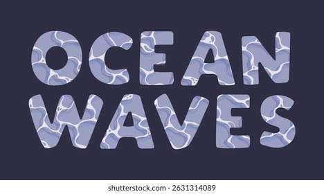Vector lettering "ocean waves" filled with a stylized water texture featuring organic blue shapes and uneven white outlines on a dark background. Perfect for summer, beach, and surf-themed designs