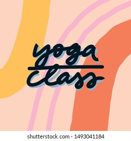 Vector lettering on abstract background. Yoga Class inscription. Health and fitness related image