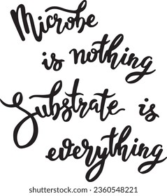Vector lettering on the theme of nutrition with the phrase Microbe nothing substrate everything. Hand drawn in black color on white background. 