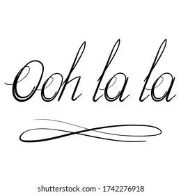 Vector Lettering Ooh la la Text Isolated on White Background. Hand Sketched Vacation Typography Sign for Badge, Icon, Banner, Tag, Illustration, Postcard Poster.