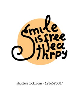 Vector lettering phrase “Smile is free therapy”. Black calligraphy on orange circle background.
