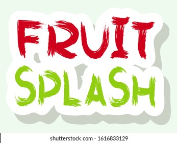 Vector lettering. Phrase Fruit Splash. Isolated words on a white background. Text element for healthy food design. Vector stock illustration
