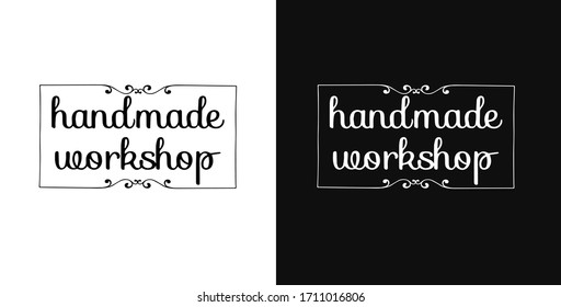 vector lettering of phrase "handmade workshop". Two background options - black and white.