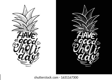 vector lettering of the phrase "have a good holiday" in the shape pineapple.  two options of the vector image - black and white background