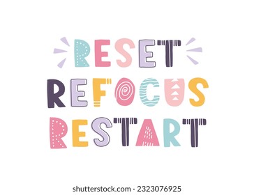 Vector lettering phrase restart refocus reset. Hand drawn romantic quote, scandi doodle letters. Good for greeting card, t-shirt print, poster, postcard, banner and more