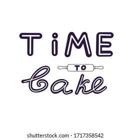 Vector lettering with the phrase "Time to bake". Illustration on the theme of kitchen and cooking for the design of menus, posters, stickers. Home baking icon or logo.