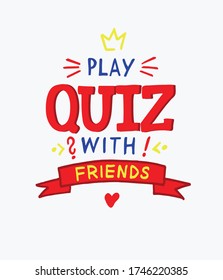 Vector lettering for playing a quiz game with friends. For poster, invitation, sticker, postcard.