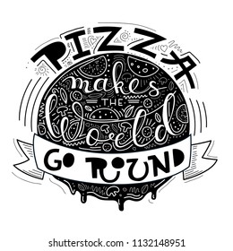 Vector lettering poster. Pizza makes the world go round. 