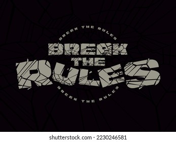 Vector lettering poster with text "break the rules" with grunge crushed letters