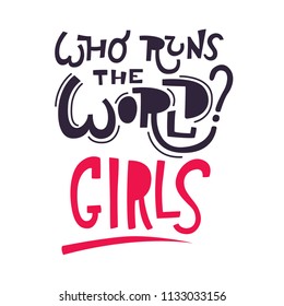 Vector lettering poster. Who rules the world? Girls. Feminism slogan