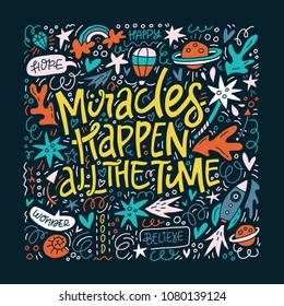 Vector lettering quote with iluustrations around - miracles happen. 
