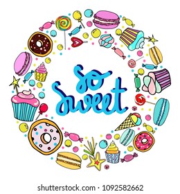 Vector lettering quote on a background with candy, ice cream, muffins, donuts, cupcake, macaroons and other sweets.Print for textile, banners, label and flyer