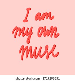 Vector lettering. Red letters on pink background. Hand drawn "I am my own muse" inscription.