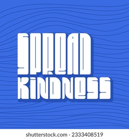 Vector lettering in retro style. Spread kindness text. Flat abstract illustration for postcard with bold font and wavy background. Hippie typography sign in 70s design style.